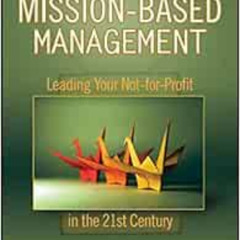 [Read] EPUB √ Mission-Based Management: Leading Your Not-for-Profit In the 21st Centu