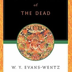 Get PDF The Tibetan Book of the Dead: Or the After-Death Experiences on the Bardo Plane, according t
