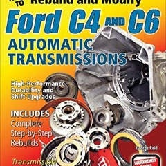 ACCESS [EPUB KINDLE PDF EBOOK] How to Rebuild & Modify Ford C4 & C6 Automatic Transmi