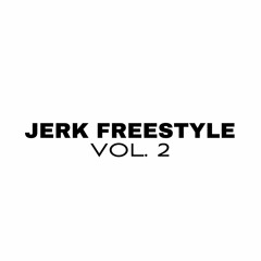 JERK FREESTYLE VOL.2