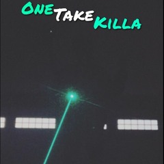 One Take Killa (prod. Siracha Sugar)