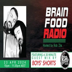 Brain Food Radio hosted by Rob Zile/KissFM/23-04-24/#2 BOYS' SHORTS (GUEST MIX)