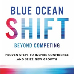 Book [PDF] Blue Ocean Shift: Beyond Competing - Proven Steps to Inspir
