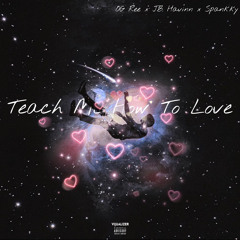 Teach Me How To Love