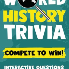 Book [PDF] World History Trivia Book for Kids: Interactive Book with Q