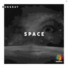 Dubgray - Space (Extended Mix)
