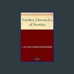 READ [PDF] ⚡ Further Chronicles of Avonlea get [PDF]