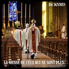 BCKYRD - La Messe De Ceux Qui Ne Sont Plus (Free Download)
