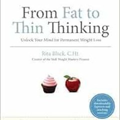 ✔️ Read From Fat to Thin Thinking: Unlock Your Mind for Permanent Weight Loss by Rita Black C.Ht