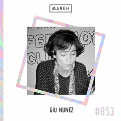 Mareh Mix - Episode #53: Giu Nunez