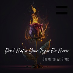 Don't Make Your Type No More