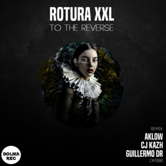 ROTURA XXL - To The Reverse (Guillermo DR Remix)