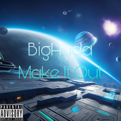 Bighuda - Make It Out (prod. hxllblade x dmrl)