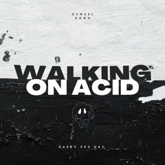 Denzel & Kono - Walking On Acid