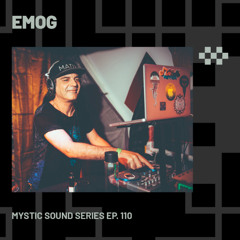 EMOG | Mystic Sound Records Series Ep. 110