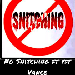 No Snitching Ft YDT Vance