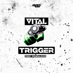 VITAL - TRIGGER (FREE DOWNLOAD)