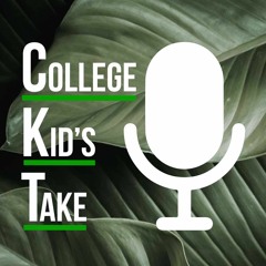 College Kid's Take: Episode 1