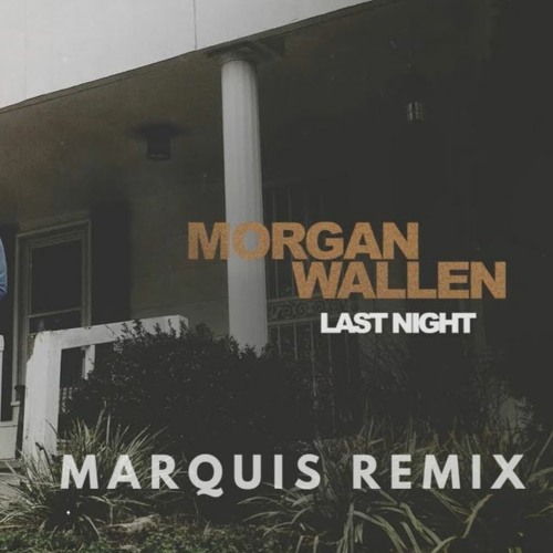 Stream Wallen Last Night (Marquis Remix) by Marquis Listen
