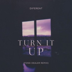 Diferent - Turn it Up (Fonk Dealer Remix)