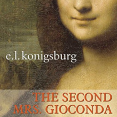 [Get] EPUB 📃 The Second Mrs. Gioconda by  E.L. Konigsburg [EPUB KINDLE PDF EBOOK]