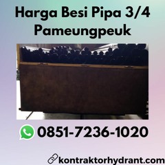 Harga Besi Pipa 3/4 Pameungpeuk PROFESIONAL, WA 0851-7236-1020