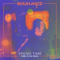 Spend Time (Rebel Scum Remix)