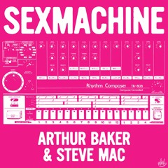 Arthur Baker & Steve Mac - Sex Machine (Radio Edit)