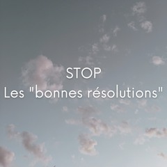 STOP les "bonnes résolutions"