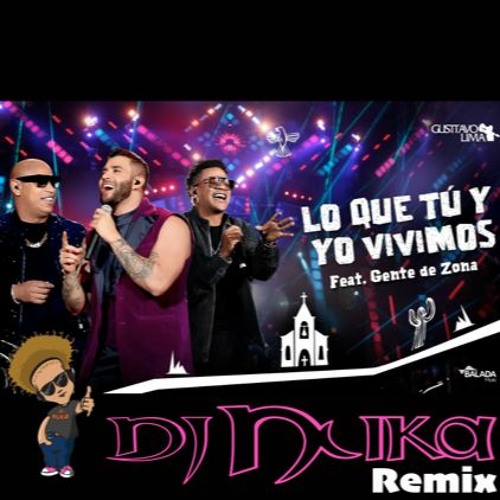 Stream Gente de Zona - Lo Que Tú y Yo Vivimos ft. Gusttavo Lima ( Dj Nuka  Remix ) Free Download by DJ NUKA | Listen online for free on SoundCloud