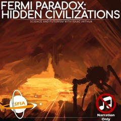 The Fermi Paradox: Hidden Alien Civilizations (Narration Only)
