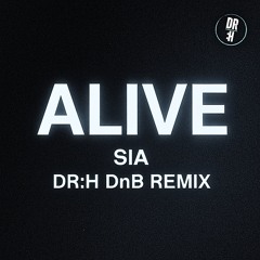 SIA - Alive (DR:H Remix)