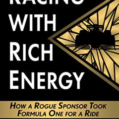 download EBOOK 💚 Racing with Rich Energy: How a Rogue Sponsor Took Formula One for a