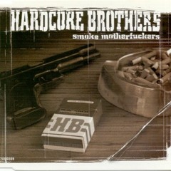 Hardcore Brothers - Smoke Motherfuckers