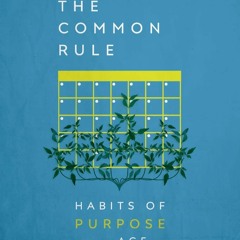 Books⚡️Download❤️ The Common Rule Habits of Purpose for an Age of Distraction
