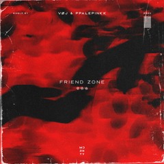 VØJ Feat.PPALEPINKK - Friend Zone