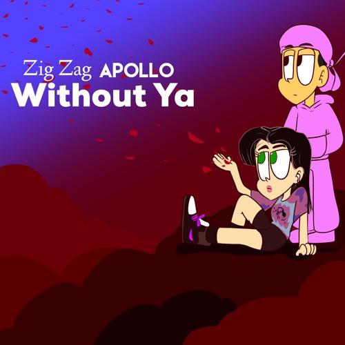 Without Ya' Zig Zag X Apollo