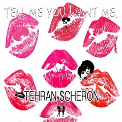 Tell Me You Want Me.