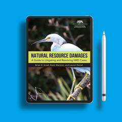 Natural Resource Damages: A Guide to Litigating and Resolving NRD Cases. Download for Free [PDF]