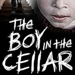 View KINDLE PDF EBOOK EPUB The Boy in the Cellar by Stephen Smith 📋