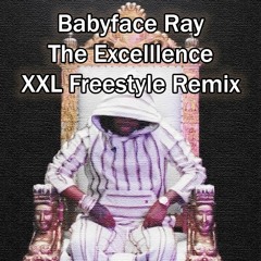 Babyface Ray XXL Freestyle (The Excelllence Remix)