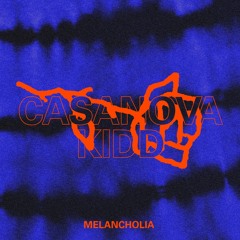 Casanova Kidd - Melancholia