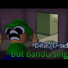 Fnf Bite D-Sides but Bandu sings it
