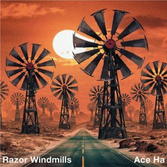 Razor Windmills (Produced By Ace Ha)