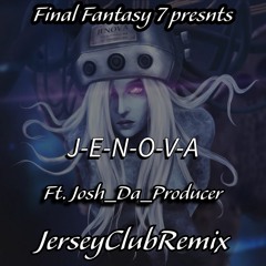 J-E-N-O-V-A Theme Ft Josh_Da_Producer (FinalFantasyClubRemix)