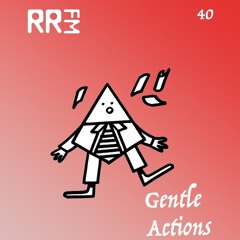 RRFM • Gentle Actions 40 w/ Beraber • 27-03-2025