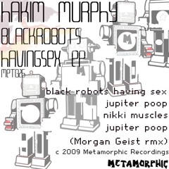 Hakim Murphy - Black Robots Having Sex incl. Morgan Geist remix