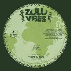 AVAILABLE - 750 copies - Zulu Vibes ft Macca Dread x Crucial Rob - Tisin/Tisin in Dub - 7"