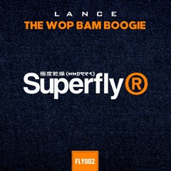 FLY002: Lance - The Wop Bam Boogie