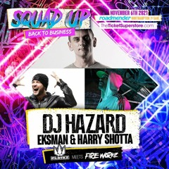 Hazard With Eksman & Harry Shotta @ Squad Up ~ Back To Business